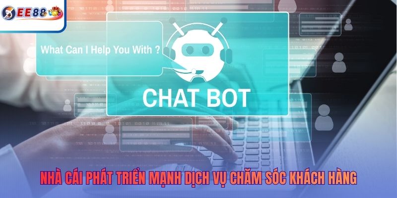 Nhà cái phát triển mạnh dịch vụ chăm sóc khách hàng